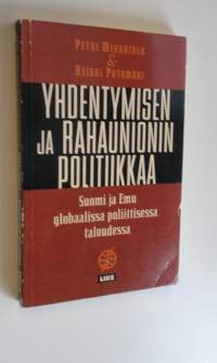 Yhdentymisen ja rahaunionin politiikkaa : Suomi ja Emu globaalissa poliittisessa taloudessa