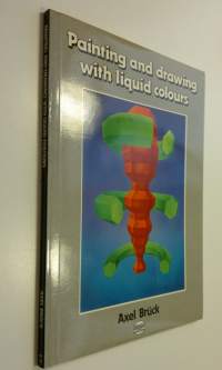 Painting and Drawing with Liquid Colours (ERINOMAINEN)