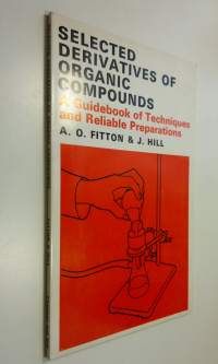 Selected Derivates of Organic Compounds : A Guidebook of Techniques and Reliable Preparations