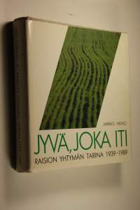 Jyvä, joka iti : Raision Yhtymän tarina 1939-1989