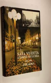 Sata vuotta sähköä Oulussa 1889-1989 : juhlakirja