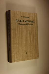 Juuret metsässä : Schauman 1883-1983 2