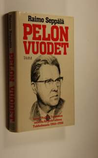 Pelon vuodet : Arvo Poika Tuomisen salaista kirjeenvaihtoa Tukholmasta 1944-1956