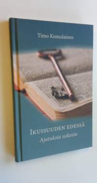 Ikuisuuden edessä : ajatuksia uskosta (UUSI)