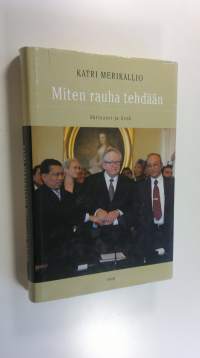 Miten rauha tehdään : Ahtisaari ja Aceh (ERINOMAINEN)