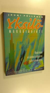 Yksilömarkkinointi : oppivan asiakassuhteen rakentaminen (UUSI)