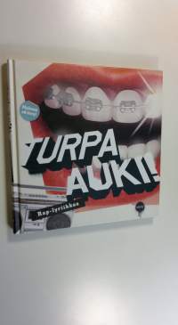 Turpa auki! : rap-lyriikkaa