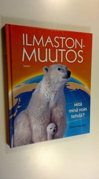 Ilmastonmuutos : mitä minä voin tehdä (UUSI)