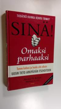 Sinä! : omaksi parhaaksi : uusin tieto arkipäivän itsehoitoon (UUSI)