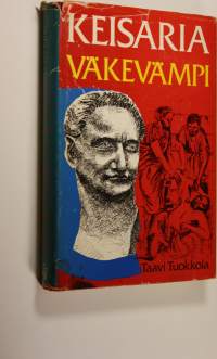 Keisaria väkevämpi : historiallinen romaani Domitianuksen ajan kristittyjen vainosta (signeerattu)