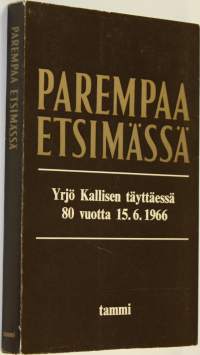 Parempaa etsimässä : Yrjö Kallisen elämän kosketuskohtia