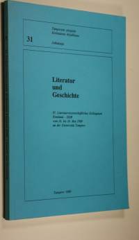 Literatur und Geschichte : IV Literaturwissenschaftliches Kolloquium Finnland - DDR vom 16 bis 20 Mai 1989 an der Universität Tampere