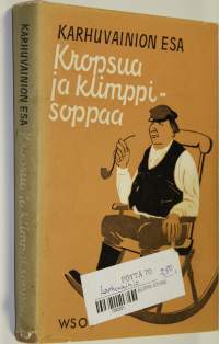 Kropsua ja klimppisoppaa : pakinoita