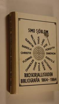 Rikoskirjallisuuden bibliografia 1864-1984 eli 120 vuoden aikana suomeksi ilmestyneet jännitysromaanit