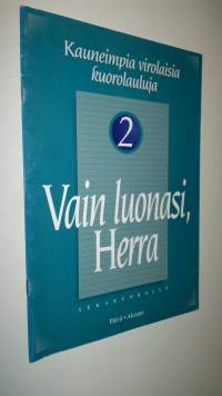 Vain luonasi, Herra - kauneimpia virolaisia kuorolauluja 2