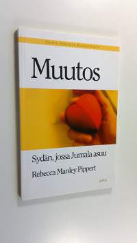 Muutos : sydän, jossa Jumala asuu (ERINOMAINEN)