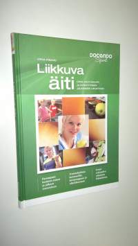 Liikkuva äiti : opas odotusajan ja synnytyksen jälkeiseen liikuntaan (UUSI)