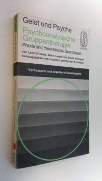 Geist und Psyche : Psychoanalytische Gruppentherapie Praxis und Theoretische Grundlagen
