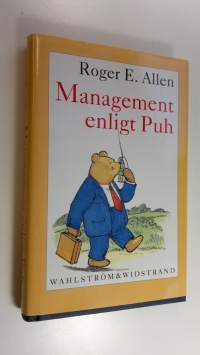 Management enligt Puh : Hur en Mycket Viktig Björn och hans vänner bekantar sig med ett Mycket Viktigt Ämne