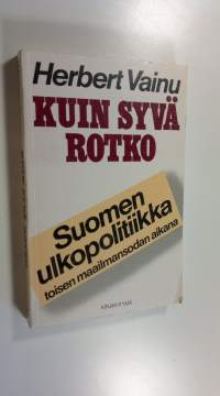 Kuin syvä rotko : Suomen ulkopolitiikka toisen maailmansodan aikana