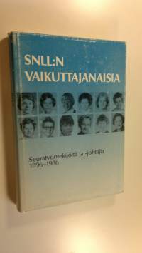 SNLL:n vaikuttajanaisia : seuratyöntekijöitä ja -johtajia 1896-1986