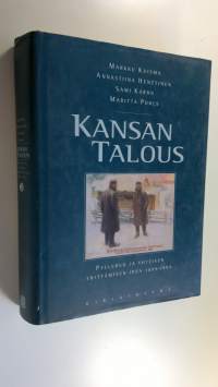 Kansan talous : Pellervo ja yhteisen yrittämisen idea 1899-1999