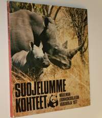 Suojelumme kohteet : maailman luonnonsuojelun vuosikirja 1977