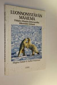 Luonnonystävän maailma : Pohjois-Atlantin lintuvuorilta tiikereiden Intiaan