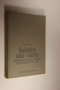 Soitellen sata vuotta : Keski-Suomen puhelin osakeyhtiö ja sen edeltäjät 1885-1985