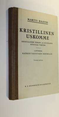 Kristillinen uskomme : kristillinen uskon- ja siveysoppi kouluja varten