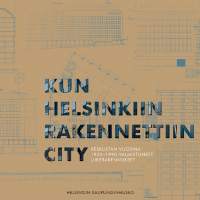 Kun Helsinkiin rakennettiin city : keskustan vuosina 1945-1990 valmistuneet liikerakennukset