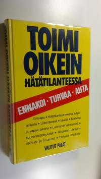 Toimi oikein hätätilanteessa : ennakoi, turvaa, auta
