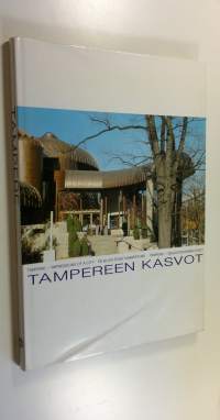 Tampereen kasvot : kuvateos Tampereesta = Tampere : impressions of a city = En blick över Tammerfors