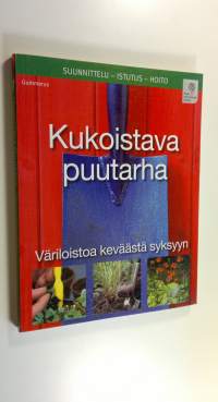 Kukoistava puutarha : väriloistoa keväästä syksyyn