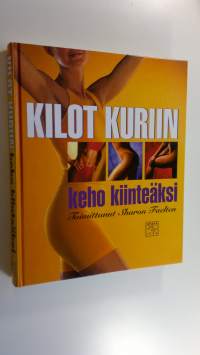 Kilot kuriin : keho kiinteäksi