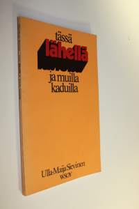 Tässä lähellä ja muilla kaduilla : runoja
