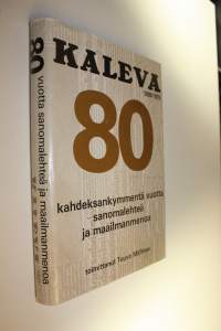 Kaleva 1899-1979 : 80 vuotta sanomalehteä ja maailmanmenoa