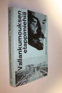 Vallankumouksen etappimiehiä : maanalaista toimintaa Suomessa ja Skandinaviassa vuosina 1863-1917