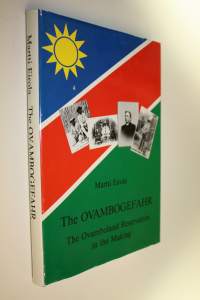 The Ovambogefahr : the Ovamboland reservation in the making : political responses of the Kingdom of Ondonga to the German colonial power 1884-1910