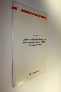 Labour market flexibility and work organisation in Finland : some general trends