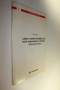 Labour market flexibility and work organisation in Finland : some general trends
