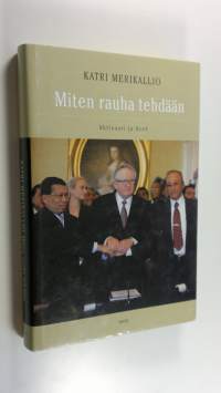 Miten rauha tehdään : Ahtisaari ja Aceh