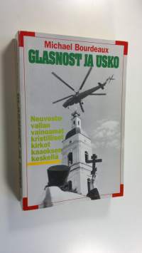 Glasnost ja usko : neuvostovallan vainoamat kristilliset kirkot kaaoksen keskellä