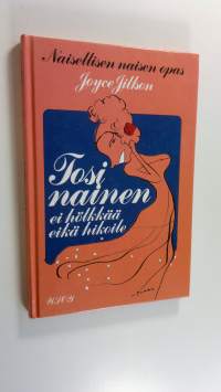 Tosinainen ei hölkkää eikä hikoile : naisellisen naisen opas