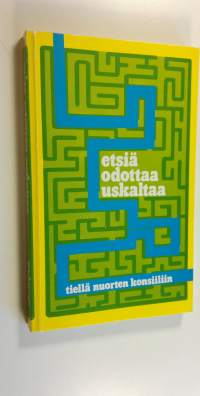 Etsiä, odottaa, uskaltaa : tiellä nuorten konsiiliin