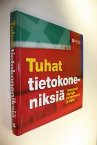 Tuhat tietokoneniksiä : tietokoneen käyttäjän parhaat neuvot ja ohjeet