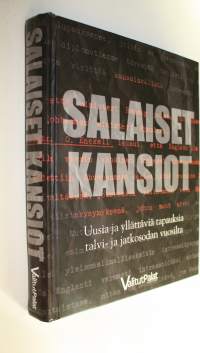 Salaiset kansiot : uusia ja yllättäviä tapauksia talvi- ja jatkosodan vuosilta