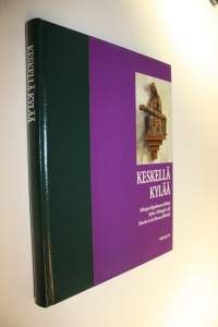 Keskellä kylää : Helsingin hiippakunnan kirkkoja = kyrkor i Helsingfors stift = churches in the diocese of Helsinki