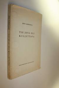 Tie, jota oli kuljettava : puheita kolmelta vuosikymmeneltä (signeerattu)