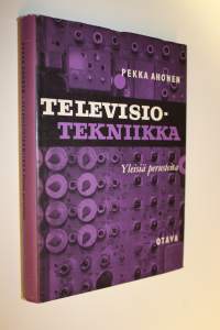 Televisiotekniikka : yleisiä perusteita